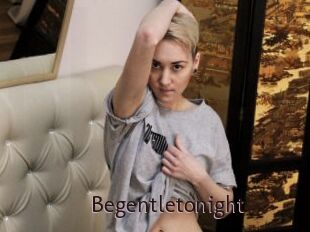 Begentletonight