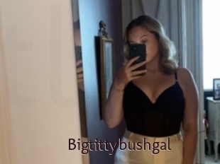 Bigtittybushgal