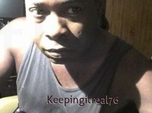 Keepingitreal76