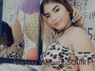 Mariana_Fantastic_SQUIRT