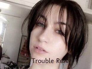 Trouble_Rose