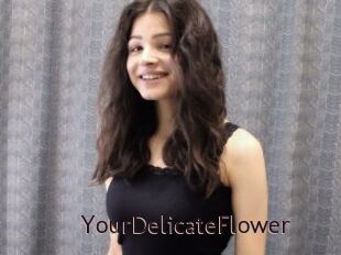 YourDelicateFlower