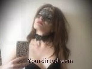 Yourdirtydream