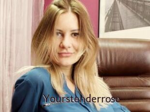 Yourstenderrose